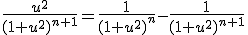 3$\frac{u^2}{(1+u^2)^{n+1}}=\frac{1}{(1+u^2)^n}-\frac{1}{(1+u^2)^{n+1}}